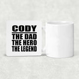 Cody The Dad The Hero The Legend - Drink Coaster