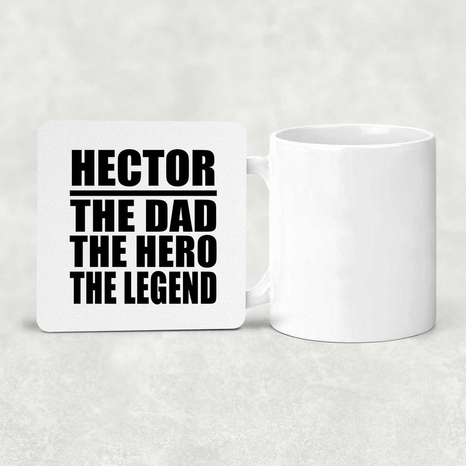 Hector The Dad The Hero The Legend - Drink Coaster
