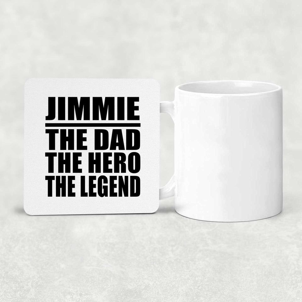 Jimmie The Dad The Hero The Legend - Drink Coaster