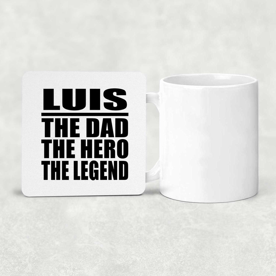Luis The Dad The Hero The Legend - Drink Coaster