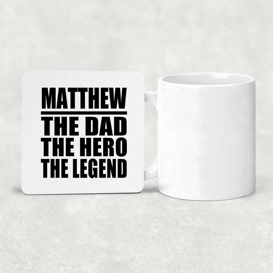 Matthew The Dad The Hero The Legend - Drink Coaster