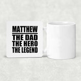 Matthew The Dad The Hero The Legend - Drink Coaster