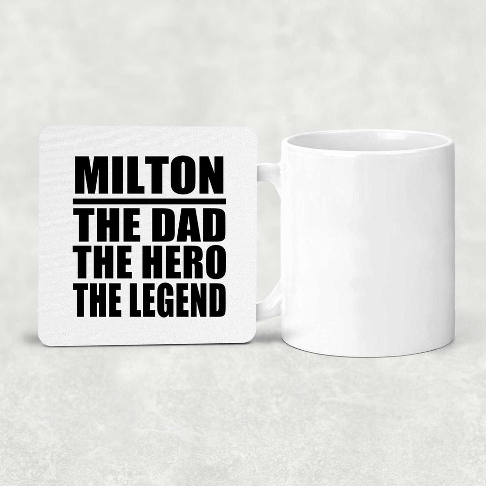 Milton The Dad The Hero The Legend - Drink Coaster