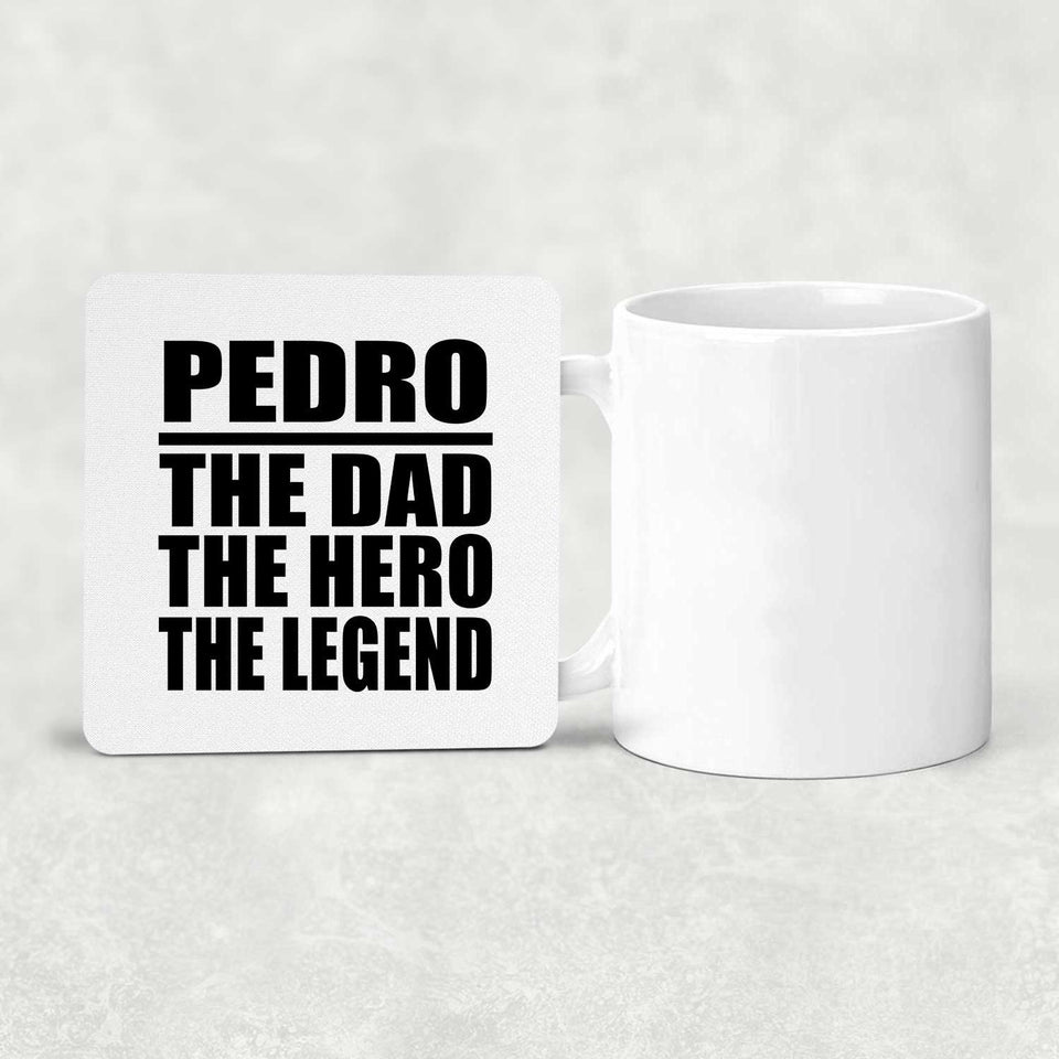 Pedro The Dad The Hero The Legend - Drink Coaster