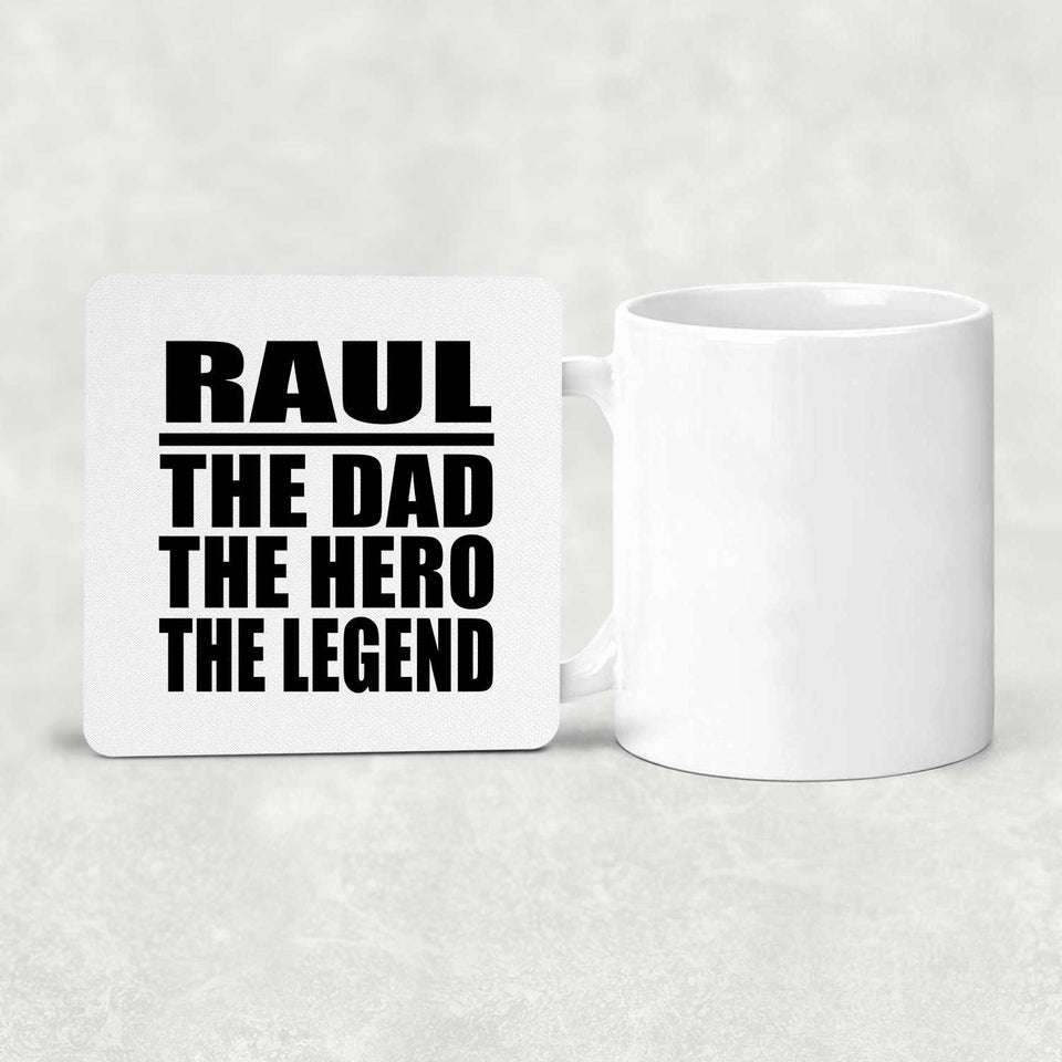 Raul The Dad The Hero The Legend - Drink Coaster