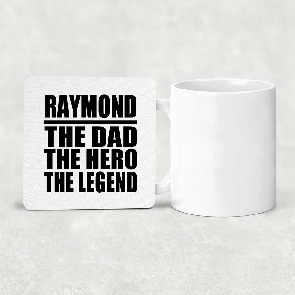Raymond The Dad The Hero The Legend - Drink Coaster