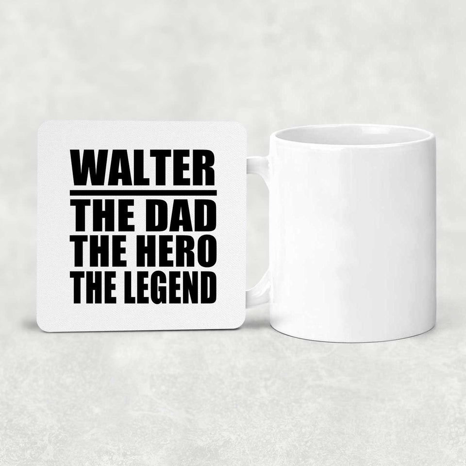 Walter The Dad The Hero The Legend - Drink Coaster