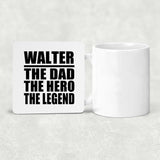 Walter The Dad The Hero The Legend - Drink Coaster