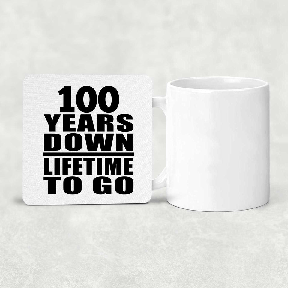 100th Anniversary 100 Years Down Lifetime To Go - Drink Coaster