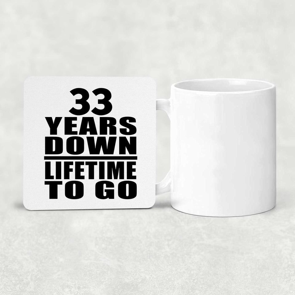33rd Anniversary 33 Years Down Lifetime To Go - Drink Coaster