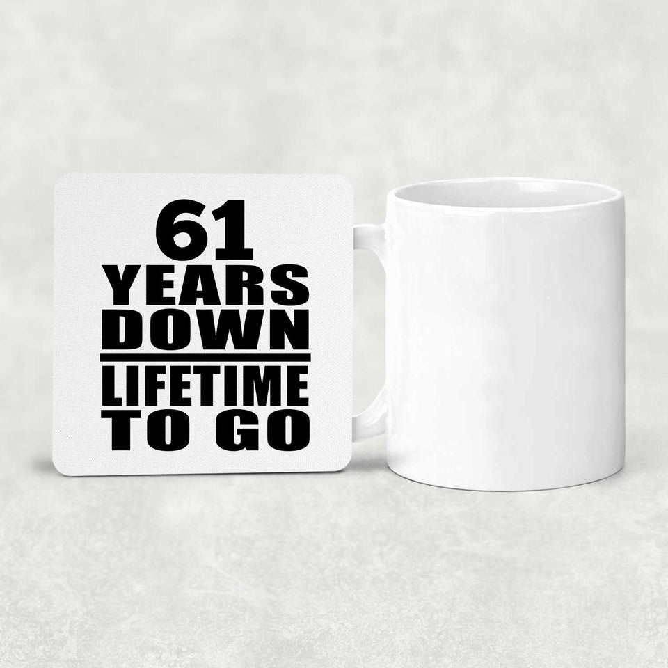 61st Anniversary 61 Years Down Lifetime To Go - Drink Coaster