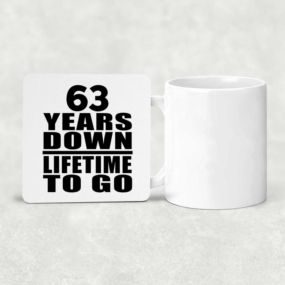 63rd Anniversary 63 Years Down Lifetime To Go - Drink Coaster