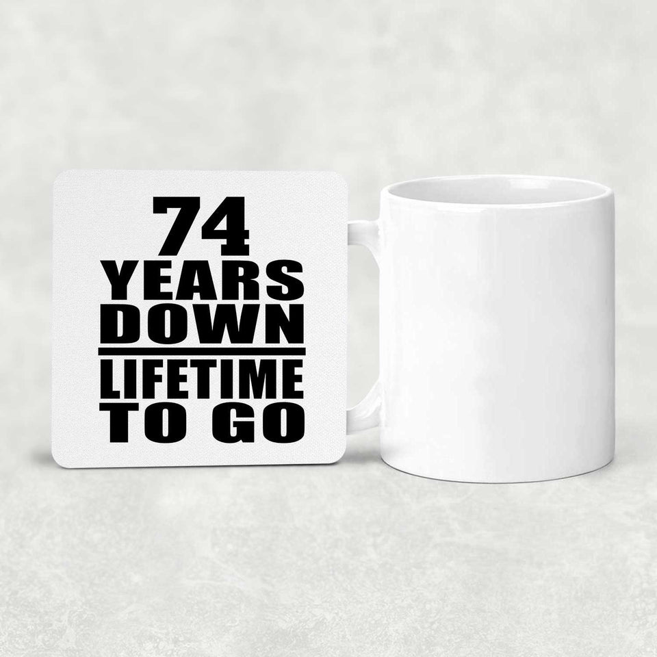74th Anniversary 74 Years Down Lifetime To Go - Drink Coaster