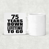 75th Anniversary 75 Years Down Lifetime To Go - Drink Coaster