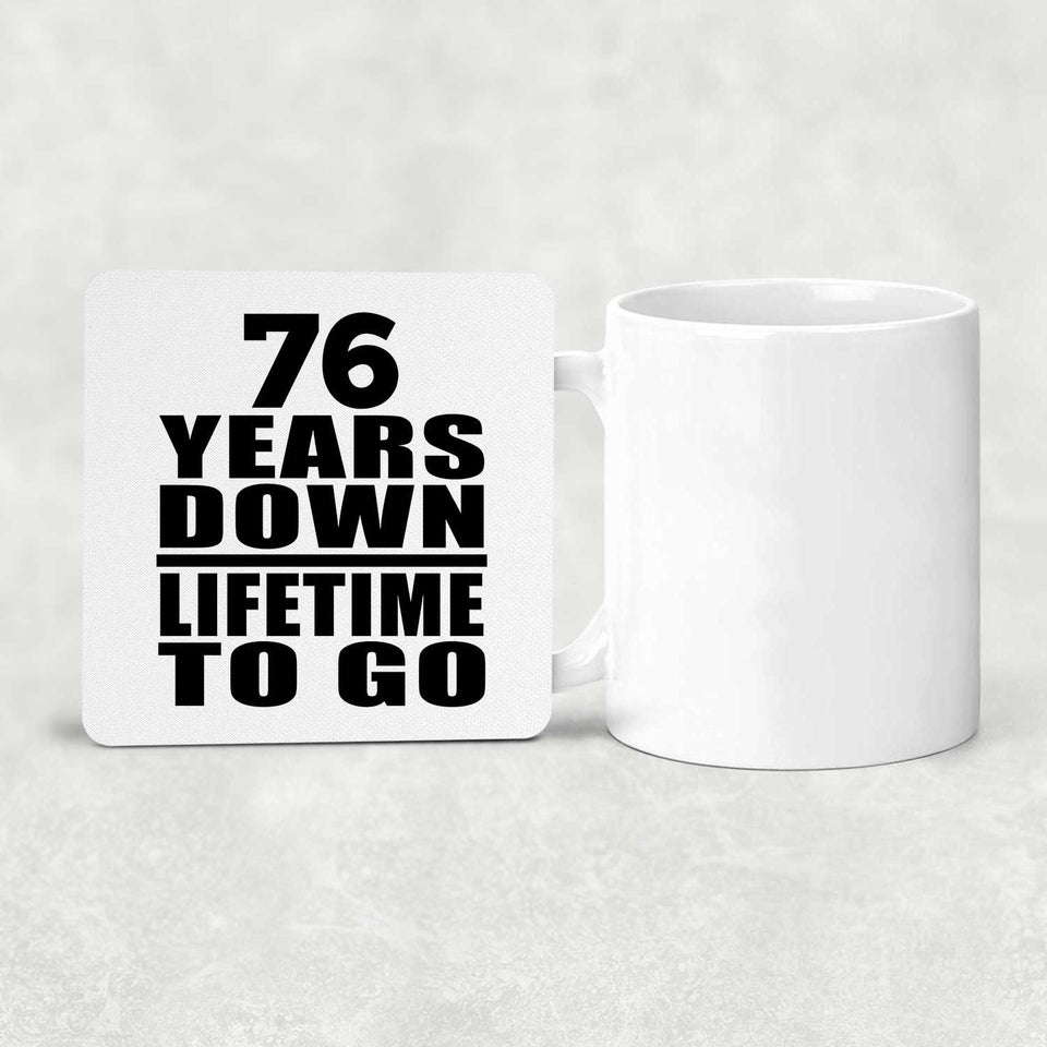 76th Anniversary 76 Years Down Lifetime To Go - Drink Coaster