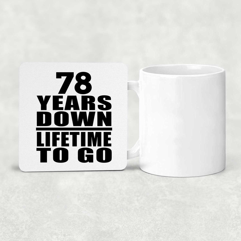 78th Anniversary 78 Years Down Lifetime To Go - Drink Coaster