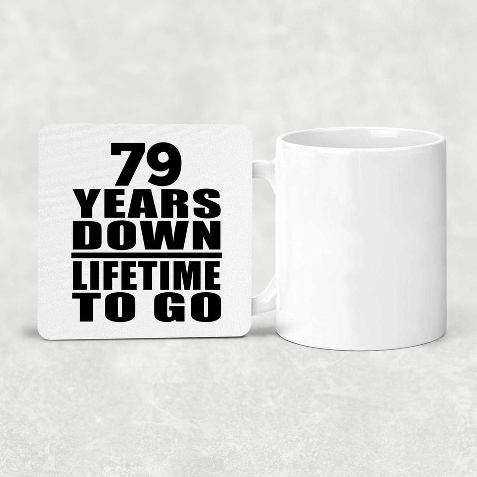 79th Anniversary 79 Years Down Lifetime To Go - Drink Coaster