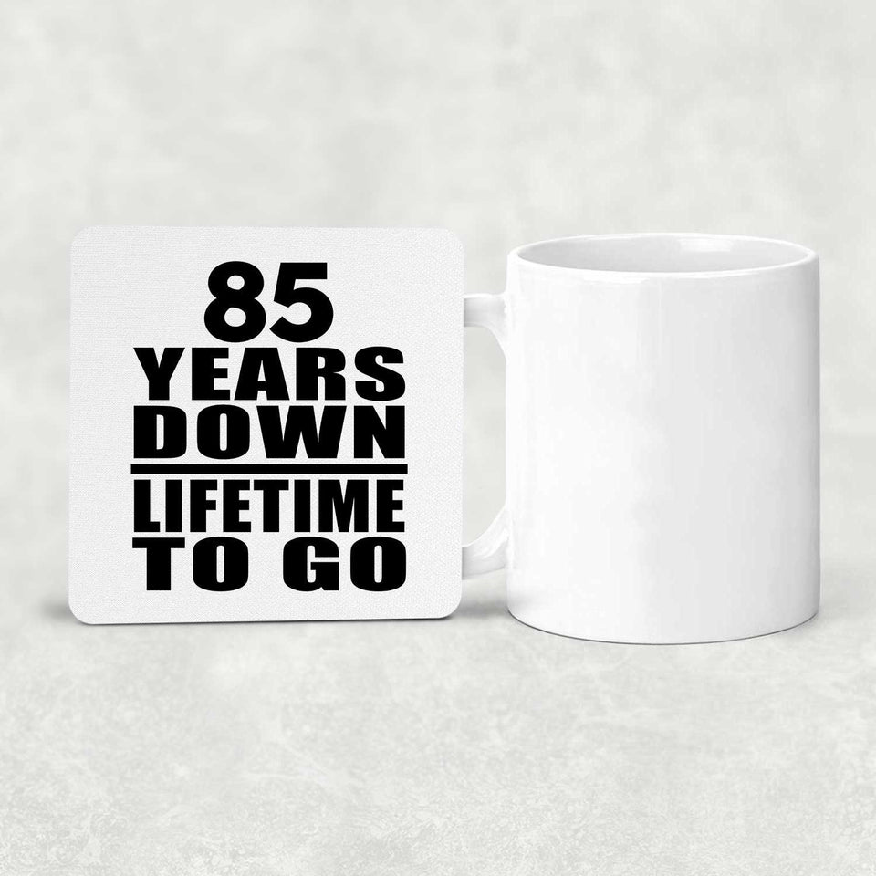 85th Anniversary 85 Years Down Lifetime To Go - Drink Coaster
