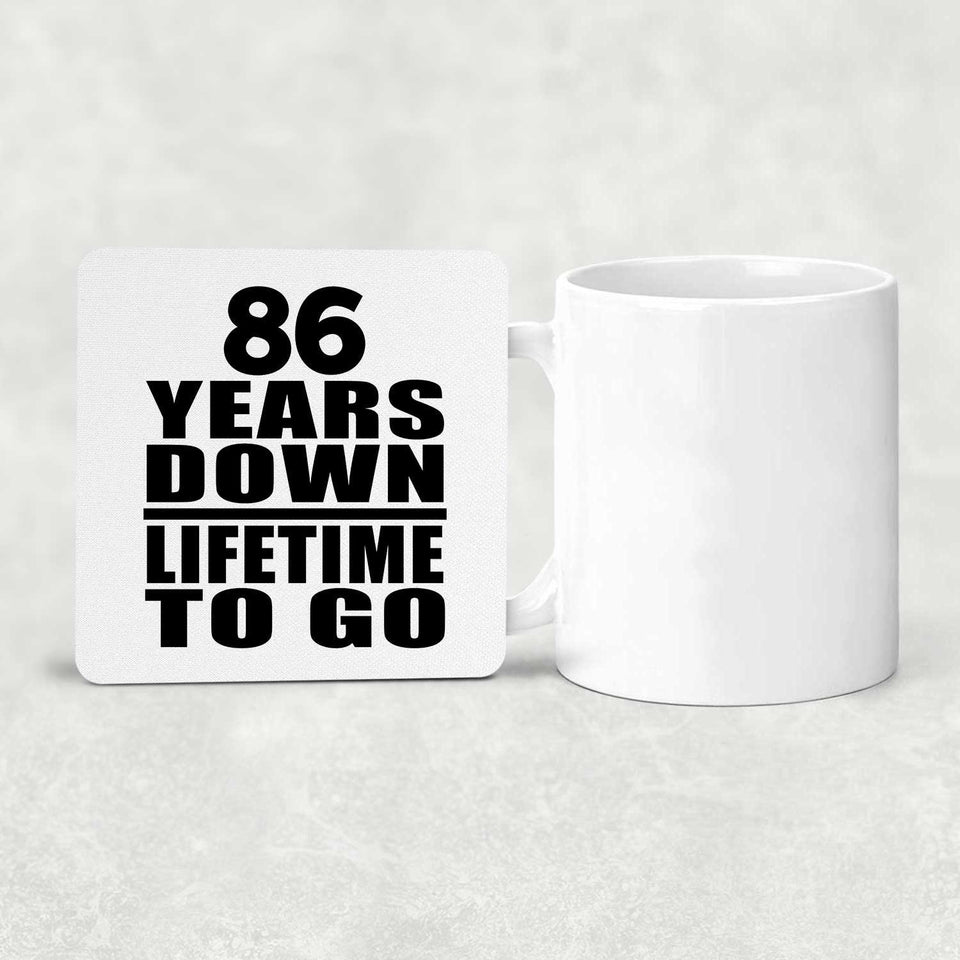 86th Anniversary 86 Years Down Lifetime To Go - Drink Coaster