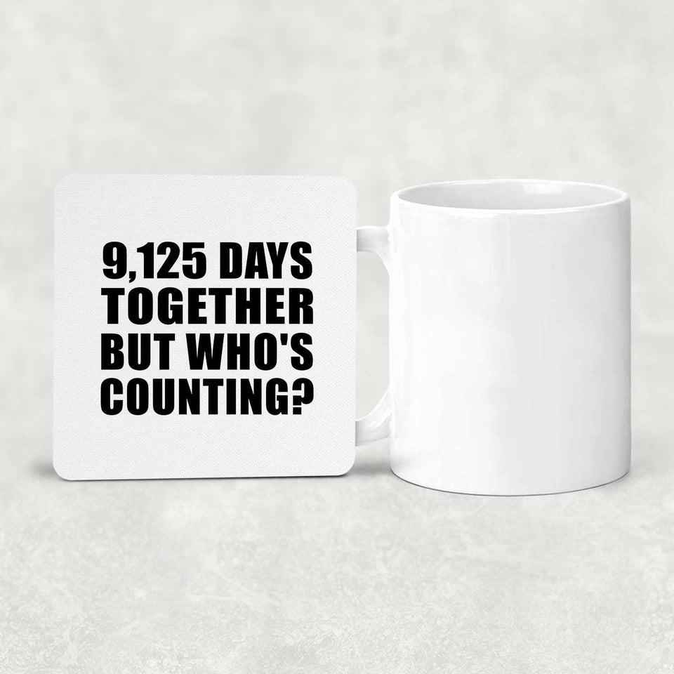 25th Anniversary 9,125 Days Together But Who's Counting - Drink Coaster