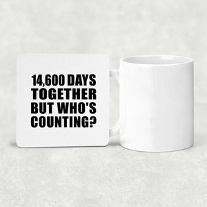 40th Anniversary 14,600 Days Together But Who's Counting - Drink Coaster