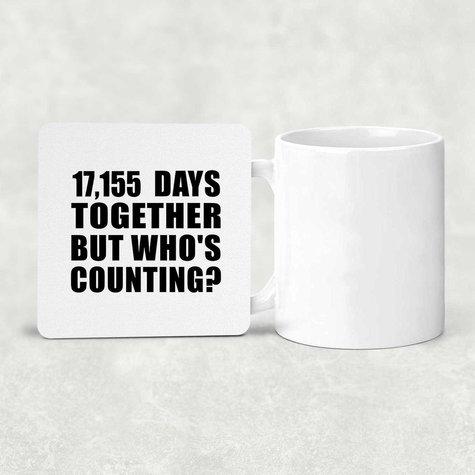 47th Anniversary 17,155 Days Together But Who's Counting - Drink Coaster