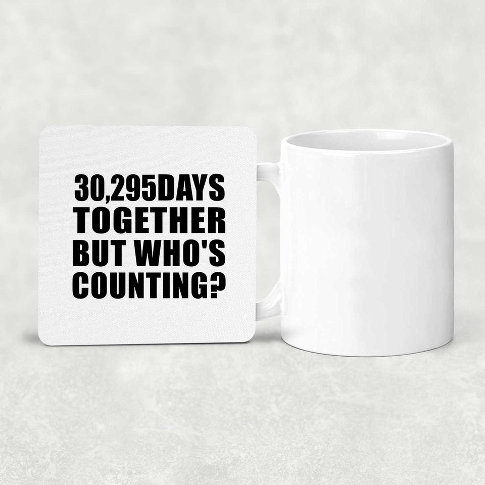 83rd Anniversary 30,295 Days Together But Who's Counting - Drink Coaster