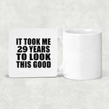 29th Birthday Took Me 29 Years To Look This Good - Drink Coaster