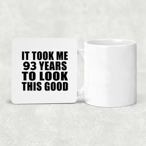 93rd Birthday Took Me 93 Years To Look This Good - Drink Coaster