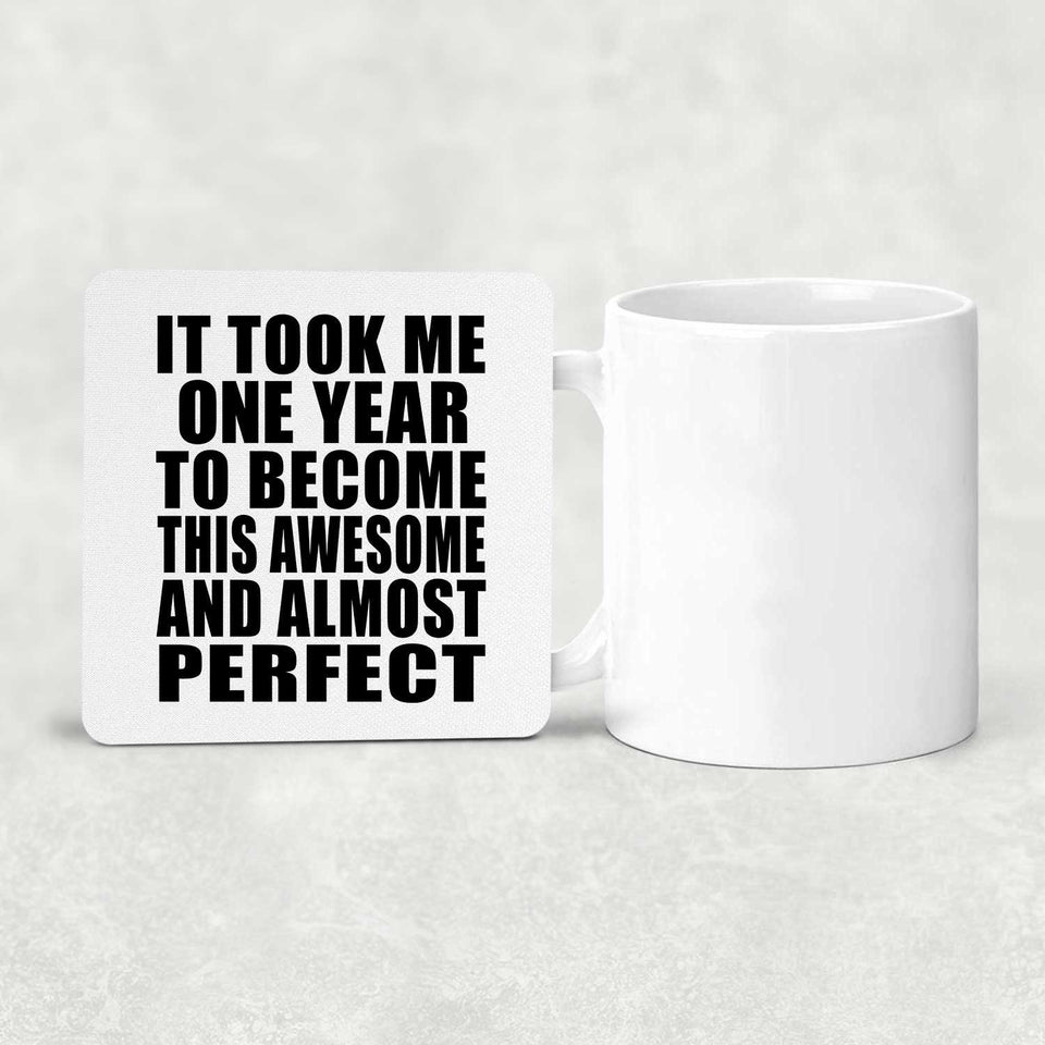 1st Birthday Took 1 Year To Become Awesome & Perfect - Drink Coaster