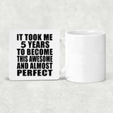 5th Birthday Took 5 Years To Become Awesome & Perfect - Drink Coaster