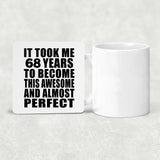 68th Birthday Took 68 Years To Become Awesome & Perfect - Drink Coaster