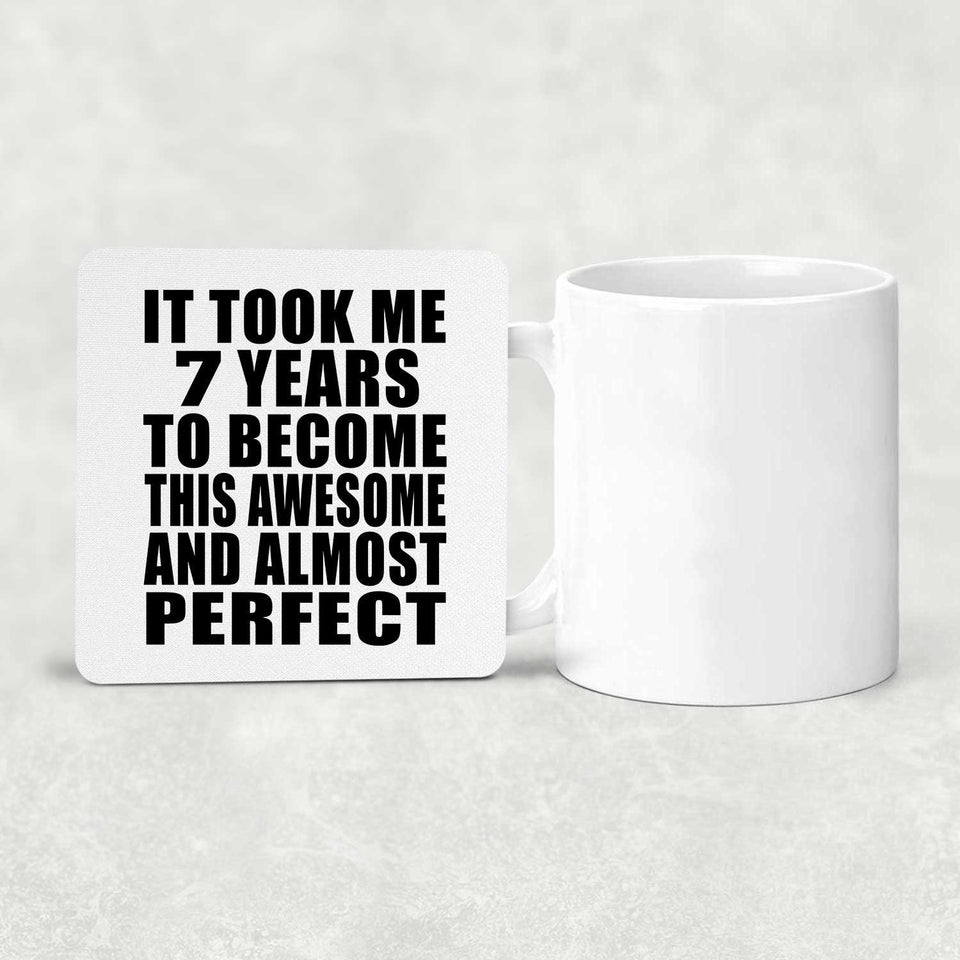 7th Birthday Took 7 Years To Become Awesome & Perfect - Drink Coaster