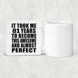 81st Birthday Took 81 Years To Become Awesome & Perfect - Drink Coaster