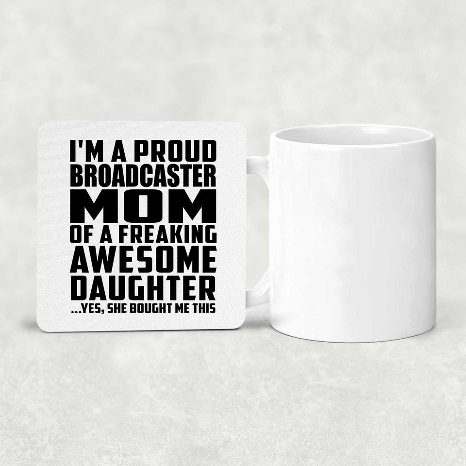 Proud Broadcaster Mom Of Awesome Daughter - Drink Coaster