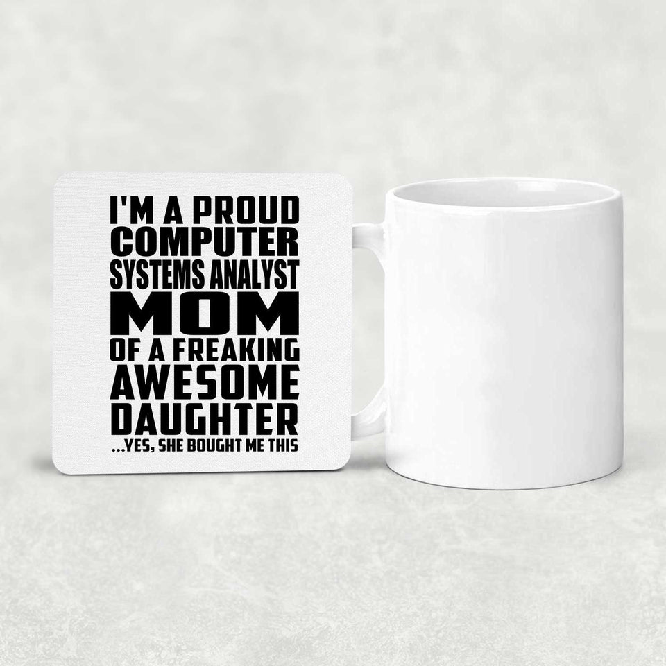 Proud Computer Systems Analyst Mom Of Awesome Daughter - Drink Coaster