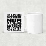 Proud Dockworker Mom Of Awesome Daughter - Drink Coaster