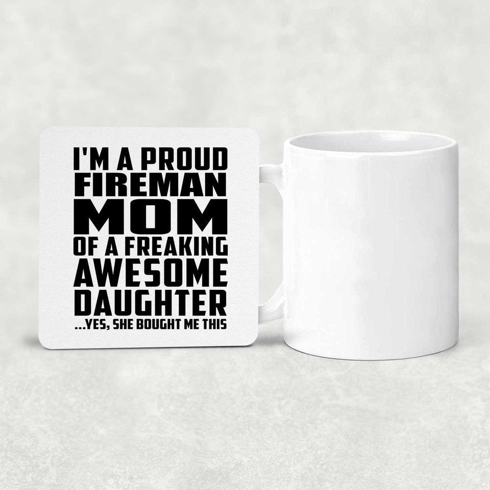 Proud Fireman Mom Of Awesome Daughter - Drink Coaster