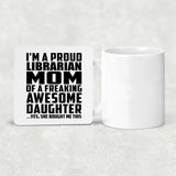 Proud Librarian Mom Of Awesome Daughter - Drink Coaster