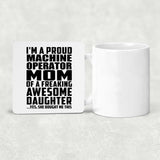 Proud Machine Operator Mom Of Awesome Daughter - Drink Coaster