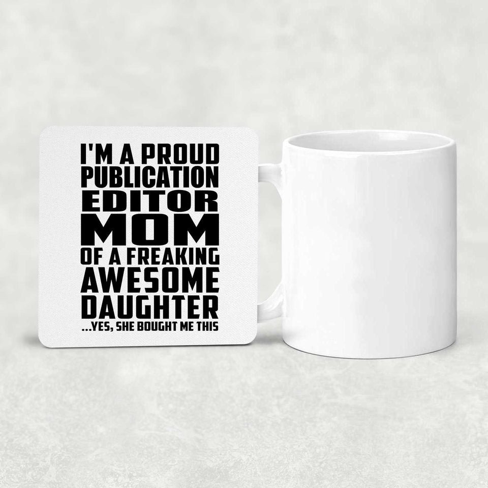 Proud Publication Editor Mom Of Awesome Daughter - Drink Coaster
