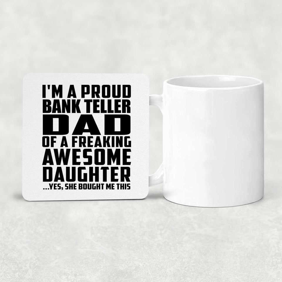 Proud Bank Teller Dad Of Awesome Daughter - Drink Coaster