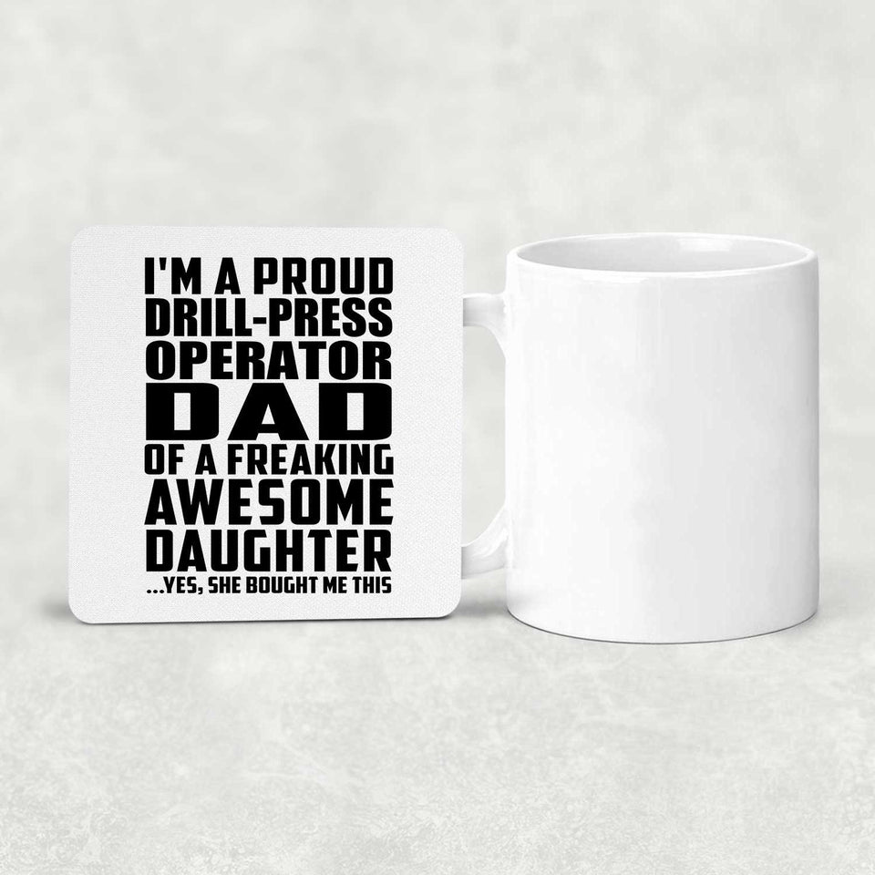 Proud Drill-Press Operator Dad Of Awesome Daughter - Drink Coaster