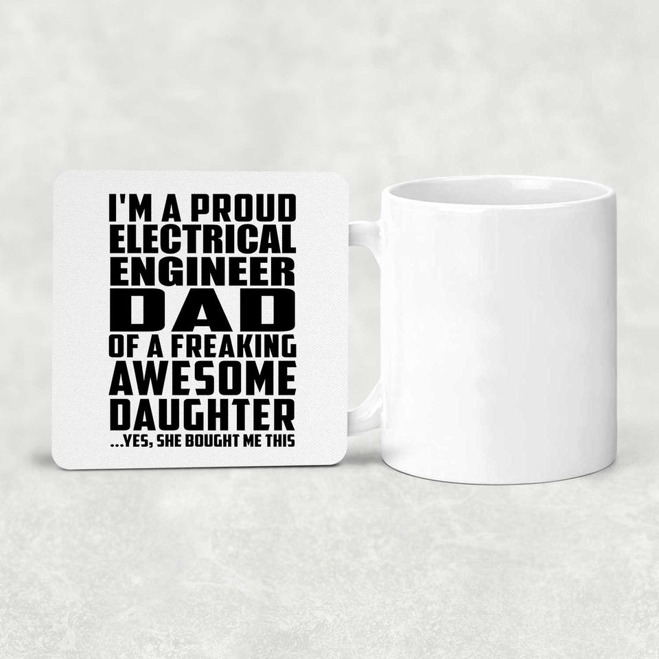 Proud Electrical Engineer Dad Of Awesome Daughter - Drink Coaster