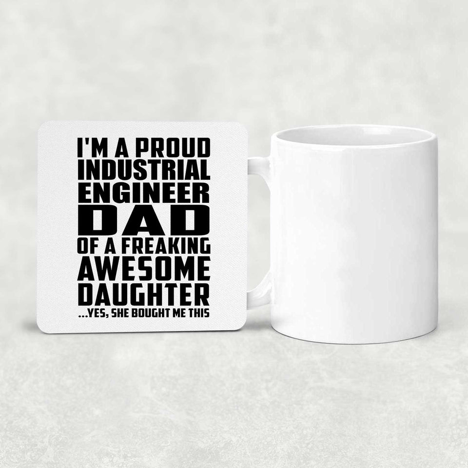 Proud Industrial Engineer Dad Of Awesome Daughter - Drink Coaster