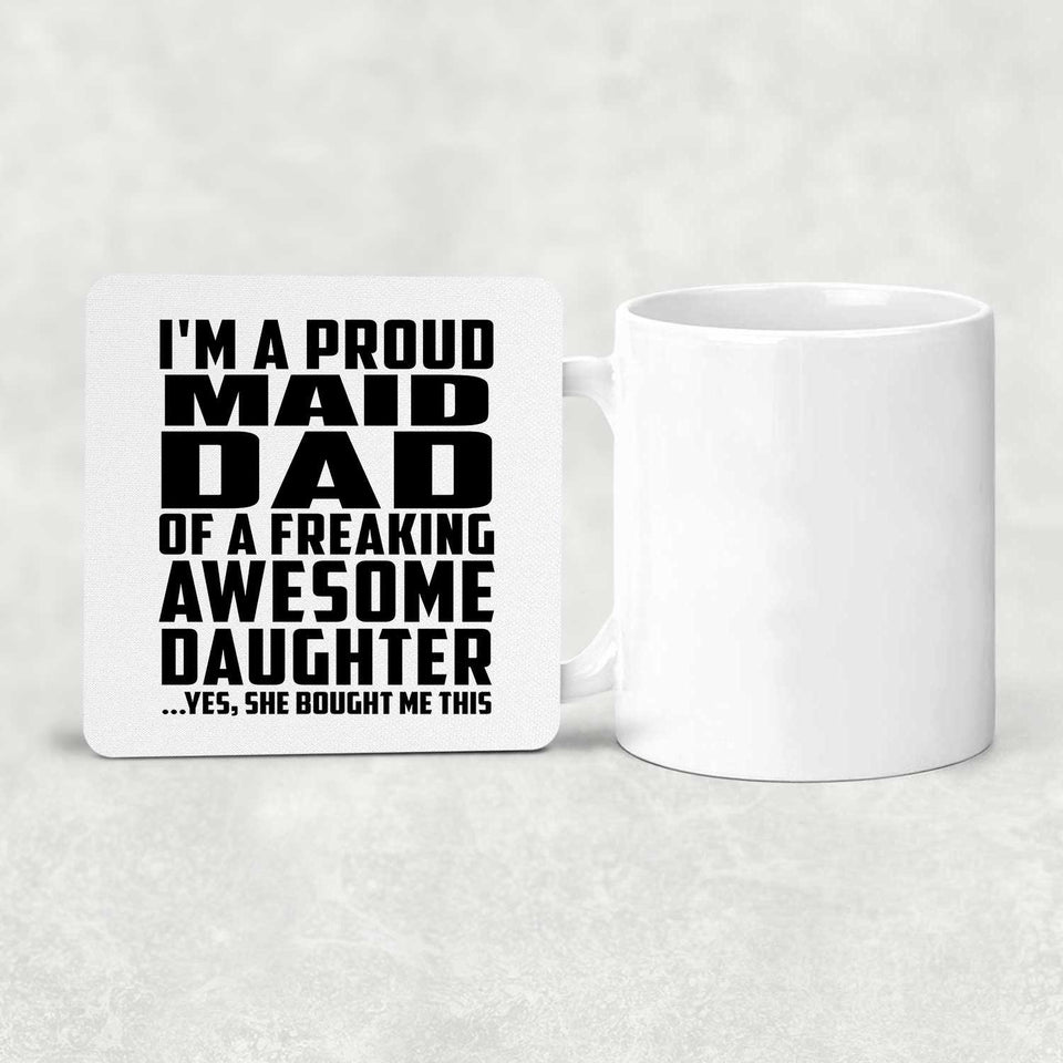 Proud Maid Dad Of Awesome Daughter - Drink Coaster