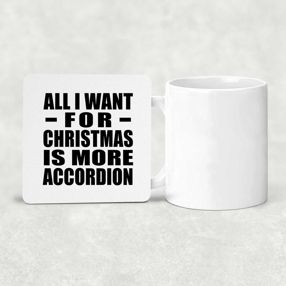 All I Want For Christmas Is More Accordion - Drink Coaster