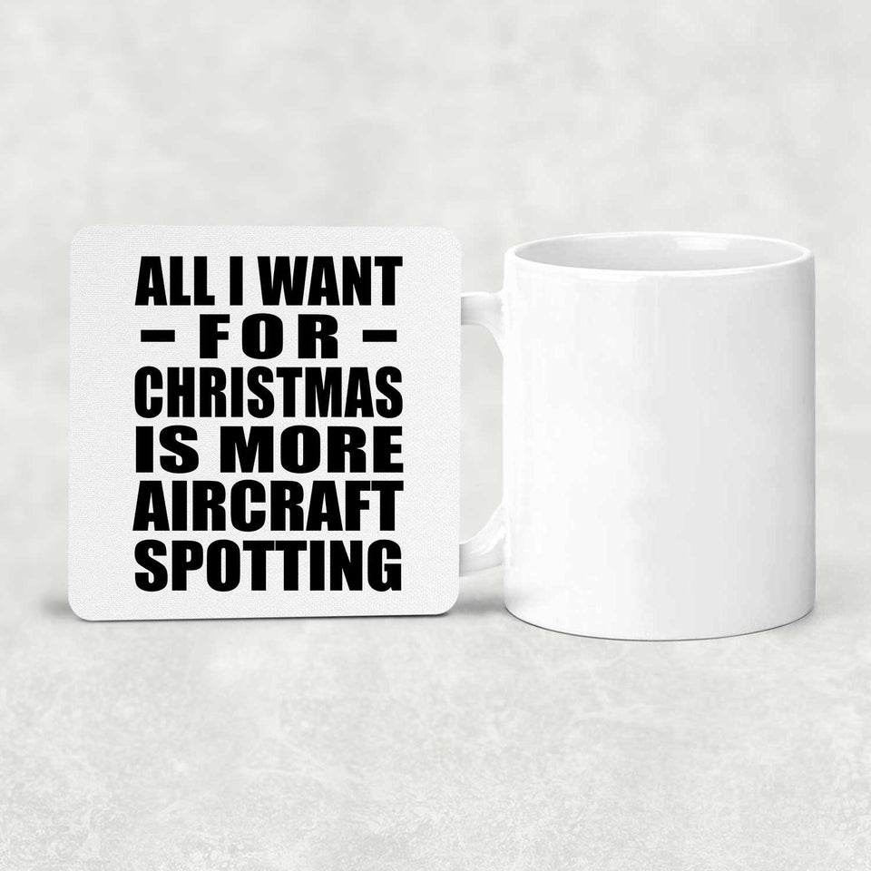 All I Want For Christmas Is More Aircraft Spotting - Drink Coaster