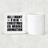 All I Want For Christmas Is More Animation - Drink Coaster