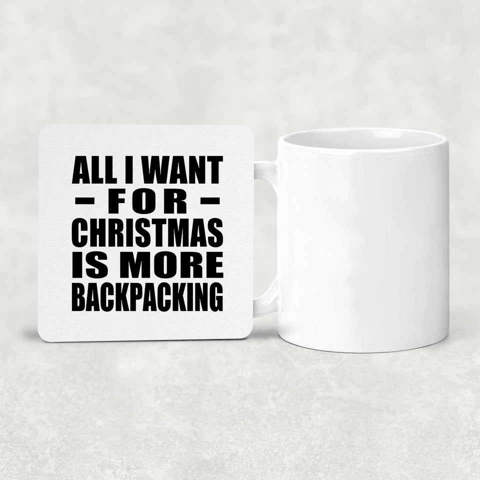 All I Want For Christmas Is More Backpacking - Drink Coaster